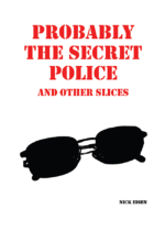 Probably the Secret Police and Other slices